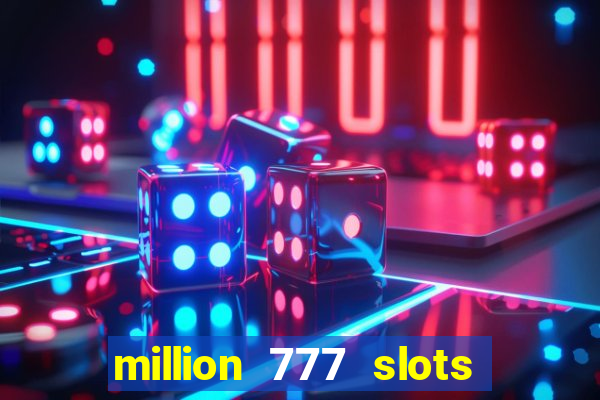 million 777 slots paga mesmo